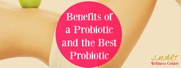Benefits of a Probiotic and the Best Probiotic