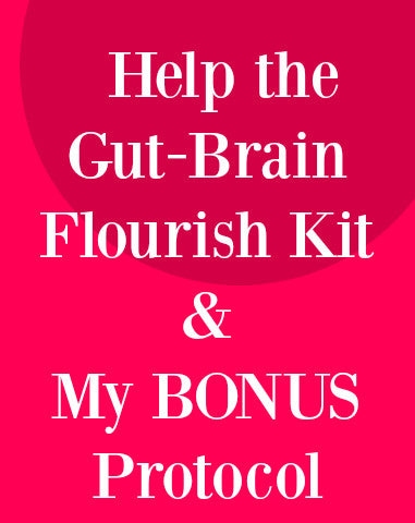 Help the Gut-Brain Flourish Kit & My Bonus Protocol